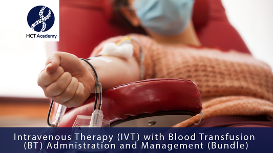 Intravenous Therapy (IVT) with Blood Transfusion (BT) Admnistration and Management [Bundle Course]