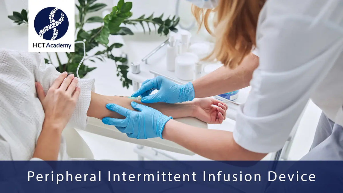Peripheral Intermittent Infusion Device – HCT Academy