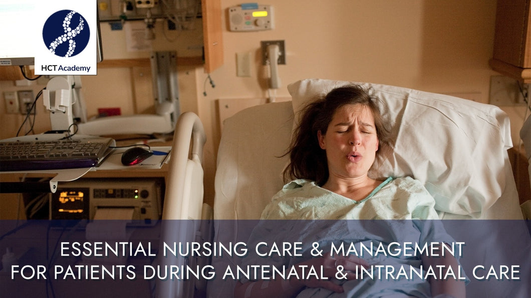 Essential Nursing Care and Management for Patients during Antenatal and Intranatal
