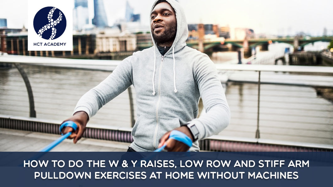 How to do the W & Y Raises, Low Row and Stiff Arm Pulldown Exercises at Home without Machines