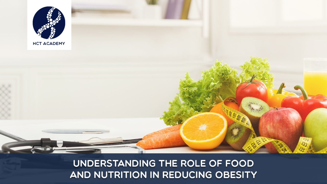 Understanding the role of food and nutrition in reducing obesity